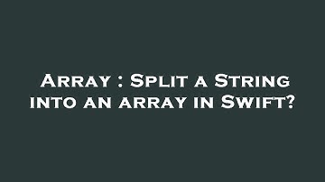 Array : Split a String into an array in Swift?