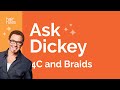 Ask Dickey! E33: 4C and Braids