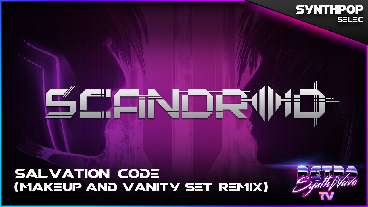 Scandroid - Salvation Code (Makeup and Vanity Set Remix) ▪️ Synthpop | RSTV 📺
