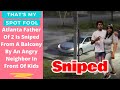 Psycho shoots a father of 2 from a balcony in front of kids & baby mama over parking spot dispute.