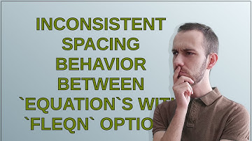 Tex: Inconsistent spacing behavior between equations with fleqn option?