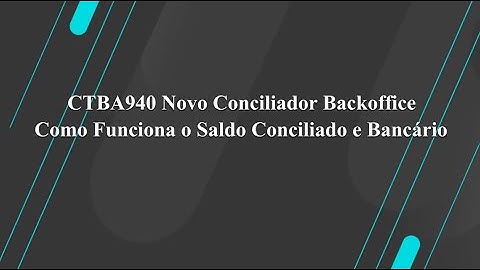 How To | MP - SIGAFIN-CTBA940 Montagem Saldo Conciliado e Bancário #Totvs_Backoffice_Linha_Protheus