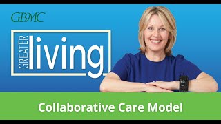 Greater Living Live - Collaborative Care Model