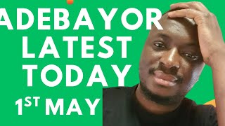 ADEBAYOR TODAY-1st MAY 2026