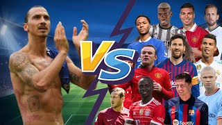 Ibrahimovic VS Football (Messi, Ronaldo, Rooney, Haaland,Lewandowski, Casemiro and other)