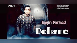 Eşqin Ferhad Bəhanə Yeni 2021