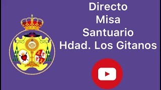 DIRECTO | Santuario Hdad. Sacramental de Los Gitanos