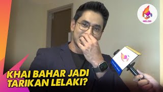 Khai Bahar Jadi Tarikan Lelaki? | Melodi (2023)