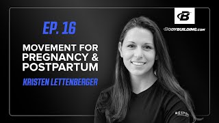 Movement For Pregnancy & Postpartum | The Bodybuilding.com Podcast | Ep. 16 | Kristen Lettenberger
