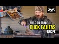 Duck Blind Duck Fajitas Recipe | Field to Table with Justin Martin