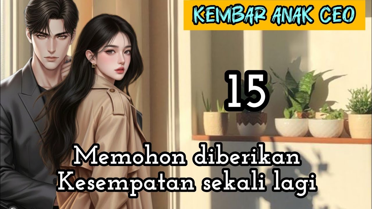 Part:15 Memohon diberikan Kesempatan sekali lagi.