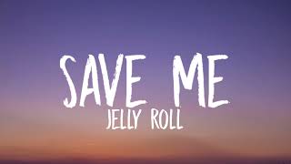 Jelly Roll - Save Me lyrics