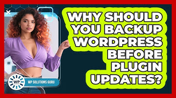 Why Should You Backup WordPress Before Plugin Updates? - WP Solutions Guru