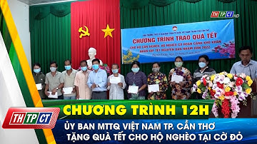 Ủy ban MTTQ Việt Nam TP. Cần Thơ tặng quà Tết cho hộ nghèo tại Cờ Đỏ | Cần Thơ TV