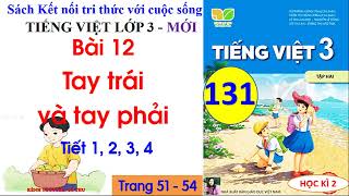 Bài 12 Tay trái và tay phải| Tiết 1, 2, 3, 4|Tiếng Việt 3 Kết nối tri thức|Trang 51| Cô Thu| 131