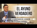 “EL AYUNO VERDADERO” | Pastor Adrián Hernández. Predicaciones, estudios bíblicos.