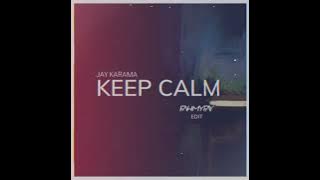 Keep Calm (FAHMY FAY Edit)