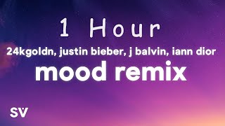 [ 1 HOUR ] 24kGoldn, Justin Bieber, J Balvin, iann dior - Mood Remix (Lyrics)