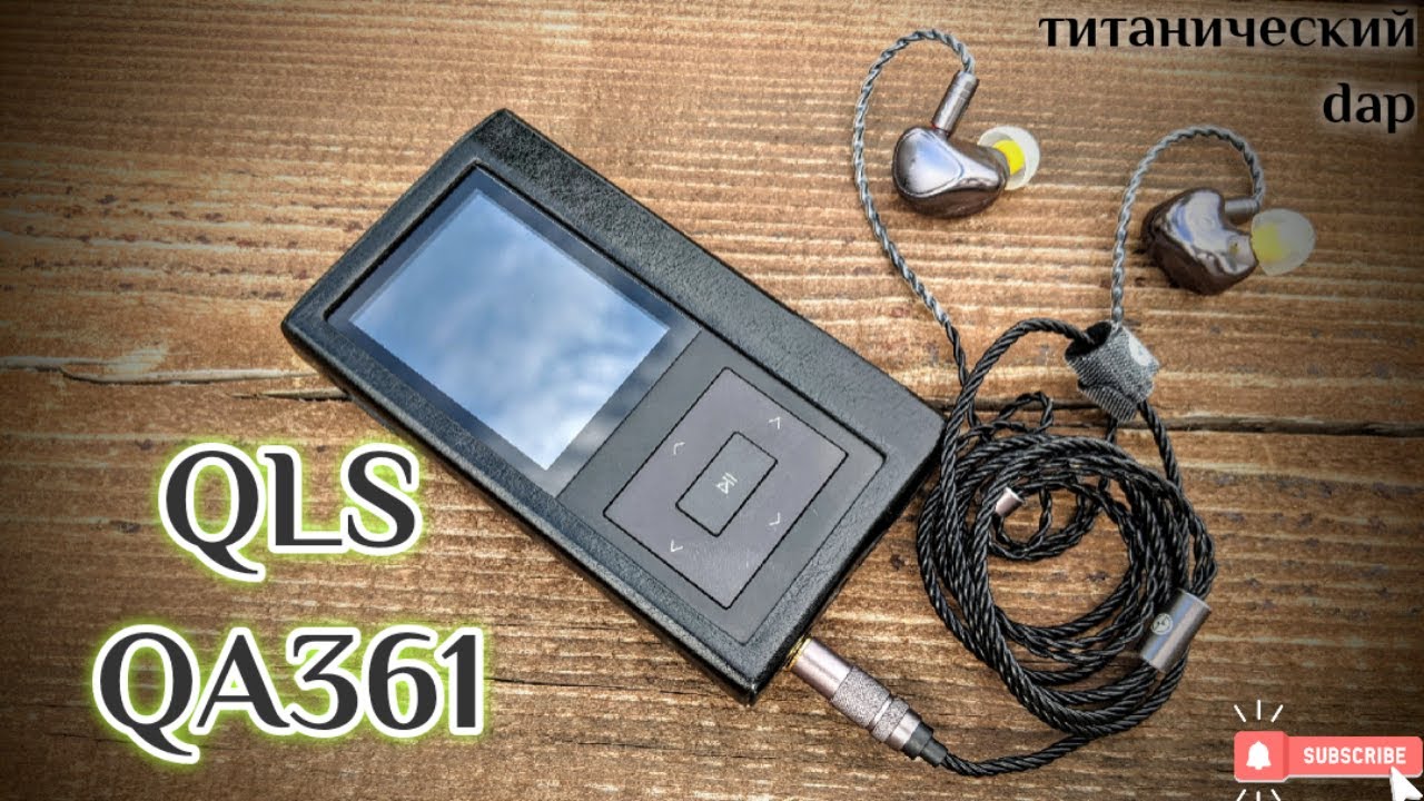 Обзор портативного Hi-Fi плеера QLS QA361
