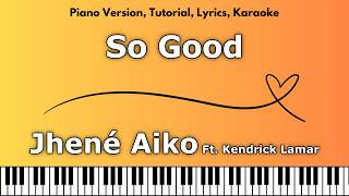 Jhené Aiko - So Good Ft. Kendrick Lamar (Piano Version, Tutorial, Lyrics, Karaoke)