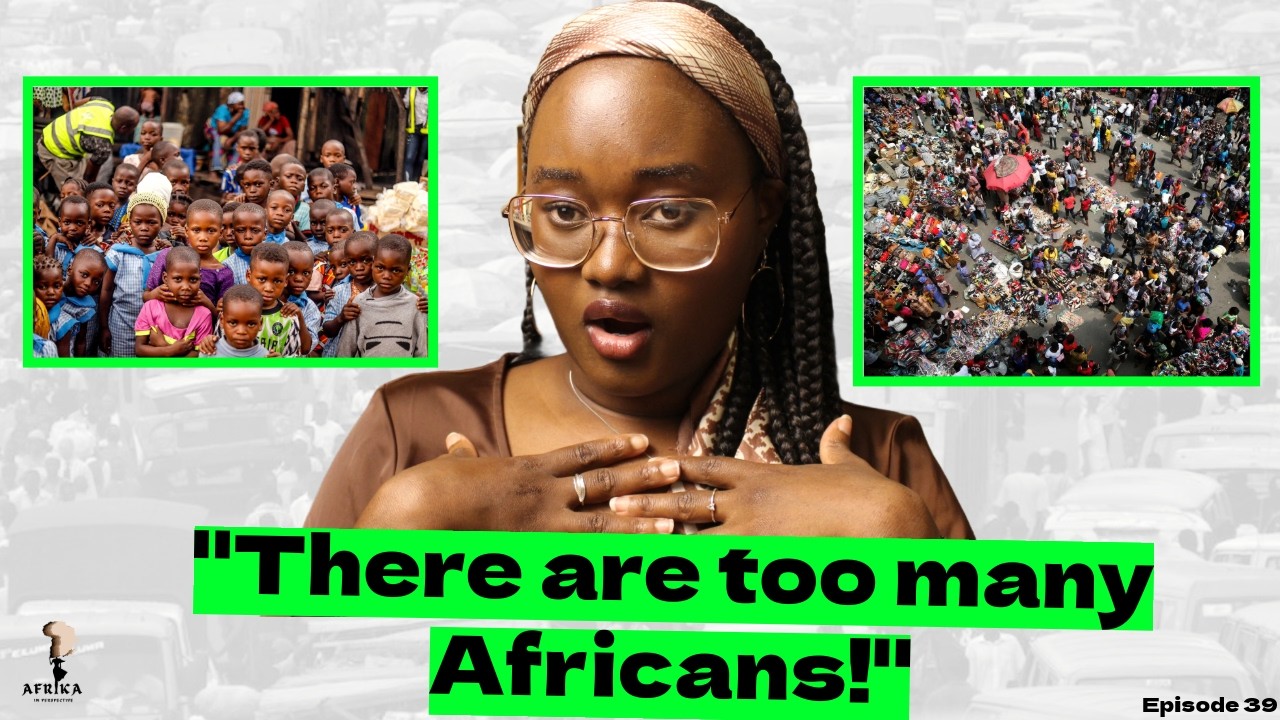 So... Africa Is Overpopulated, Huh? | Episode 39