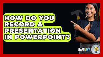 How Do You Record A Presentation In PowerPoint? - LearnToDIY360.com