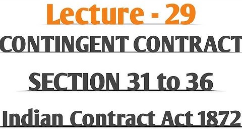 Contingent Contracts Sections 31 to 36 Lecture 26