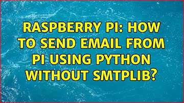 Raspberry Pi: How to send email from Pi using python without smtplib? (2 Solutions!!)