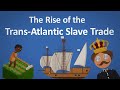 The Trans-Atlantic Slave Trade Explained