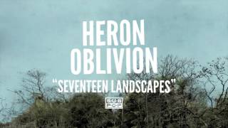 Video thumbnail of "Heron Oblivion - Seventeen Landscapes"