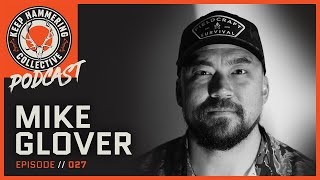 Mike Glover  Former Green Beret, Leader of Men Foreign and Domestic | Keep Hammering | Ep. 027
