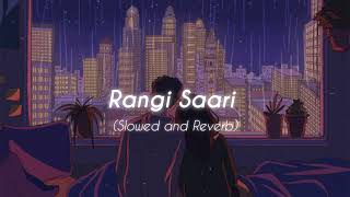 Rangi Saari ( Slowed + Reverb ) ♪