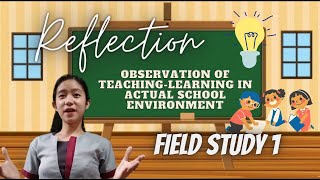 ALL ABOUT FIELD STUDY 1 *Observations of Teaching-Learning in Actual School Environment| I and A