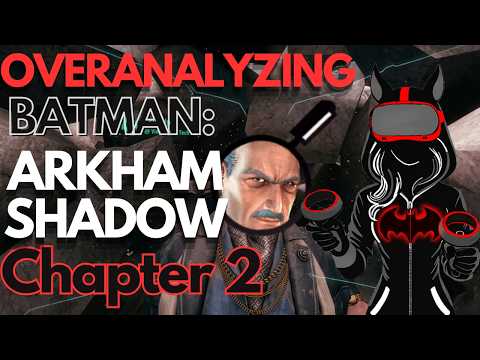 Overanalyzing Batman: Arkham Shadow Chapter 2