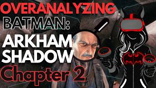 Overanalyzing Batman: Arkham Shadow Chapter 2