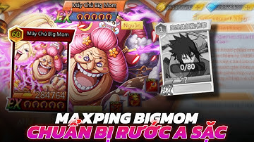 Thế Giới Hải Tặc - Up Max Ping BigMom Chuẩn Bị Cho Siêu Tướng Mới Sasuke Susanoo !