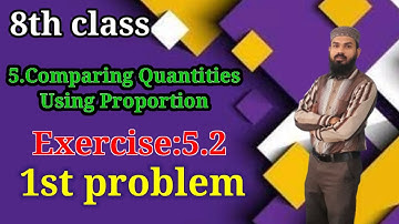 5.Comparing Quantities Using Proportion Ex:5.2(1st problem) 8th class