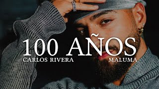 Carlos Rivera, Maluma - 100 AÑOS 🔥|| LETRA