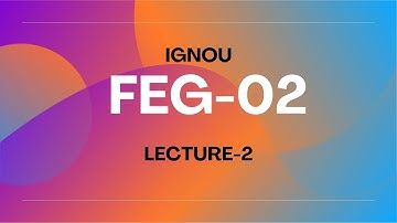 IGNOU BCA FEG 02 LECTURE 2
