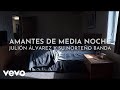 Julión Álvarez Y Su Norteño Banda - Amantes De Media Noche (Visualizer)