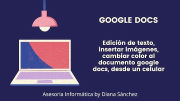 Edición de texto, insertar imágenes, cambiar color al documento google docs desde celular 2021