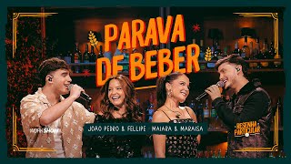 PARAVA DE BEBER | João Pedro e Fellipe, Maiara e Maraisa - Resenha Particular 2