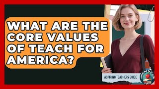 Full What Are The Core Values Of Teach For America - Aspiring Teacher Guide Update