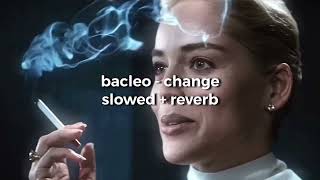 bacleo - change (slowed + reverb)