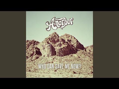 Who Can Save Me Now? - Anarbor