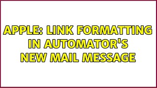 Apple Link Formatting In Automators New Mail Message