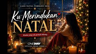 Ku Merindukan Natal | Lagu Natal Terbaru 2026 | OneWay Official Music Video
