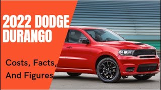 2022 Dodge Durango Costs, Facts, And Figures