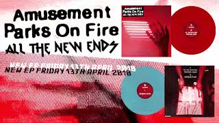 Amusement Parks On Fire / All The New Ends (Video Teaser)