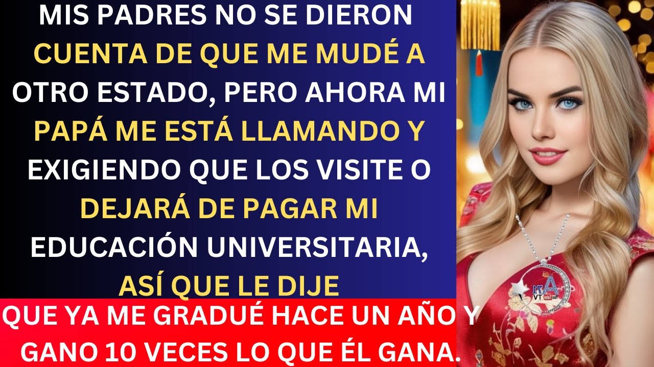 MIS PADRES NO SE DIERON CUENTA DE QUE ME MUDÉ A OTRO ESTADO, PERO AHORA MI PAPÁ ME ESTÁ LLAMANDO Y